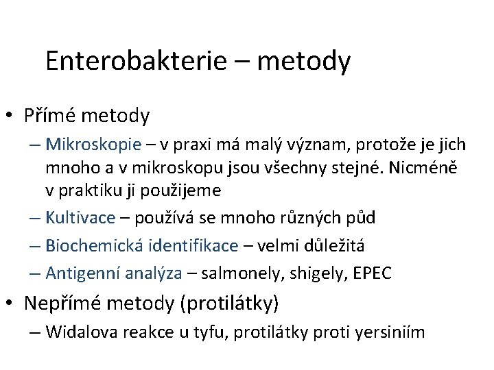 Enterobakterie – metody • Přímé metody – Mikroskopie – v praxi má malý význam,