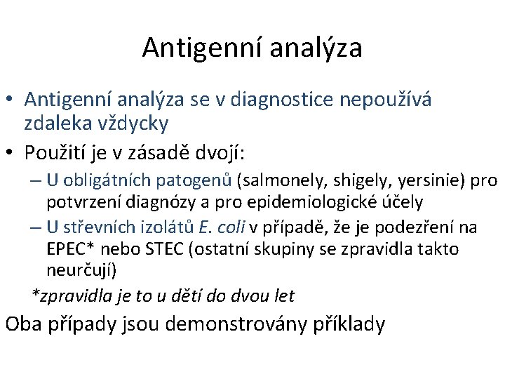 Antigenní analýza • Antigenní analýza se v diagnostice nepoužívá zdaleka vždycky • Použití je