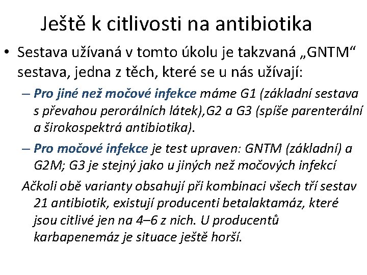 Ještě k citlivosti na antibiotika • Sestava užívaná v tomto úkolu je takzvaná „GNTM“