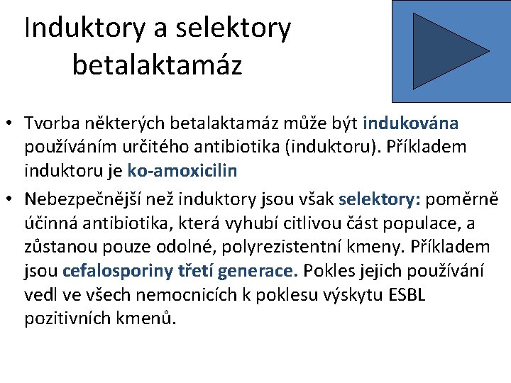 Induktory a selektory betalaktamáz • Tvorba některých betalaktamáz může být indukována používáním určitého antibiotika