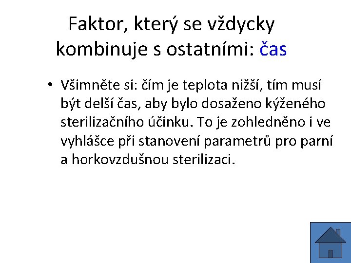 Faktor, který se vždycky kombinuje s ostatními: čas • Všimněte si: čím je teplota