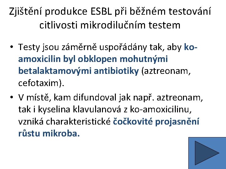 Zjištění produkce ESBL při běžném testování citlivosti mikrodilučním testem • Testy jsou záměrně uspořádány