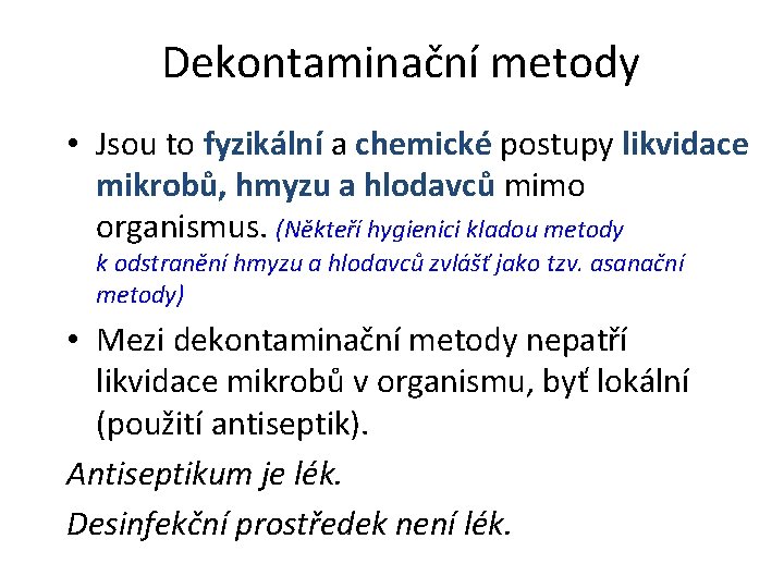 Dekontaminační metody • Jsou to fyzikální a chemické postupy likvidace mikrobů, hmyzu a hlodavců