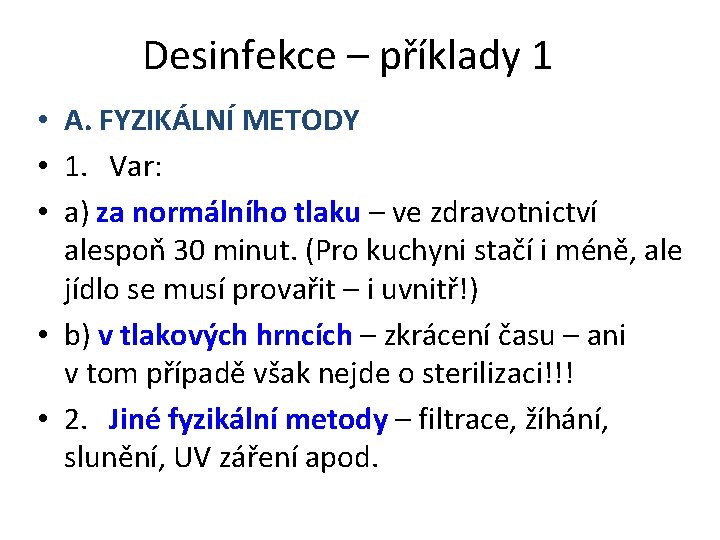 Desinfekce – příklady 1 • A. FYZIKÁLNÍ METODY • 1. Var: • a) za