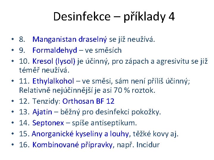 Desinfekce – příklady 4 • 8. Manganistan draselný se již neužívá. • 9. Formaldehyd