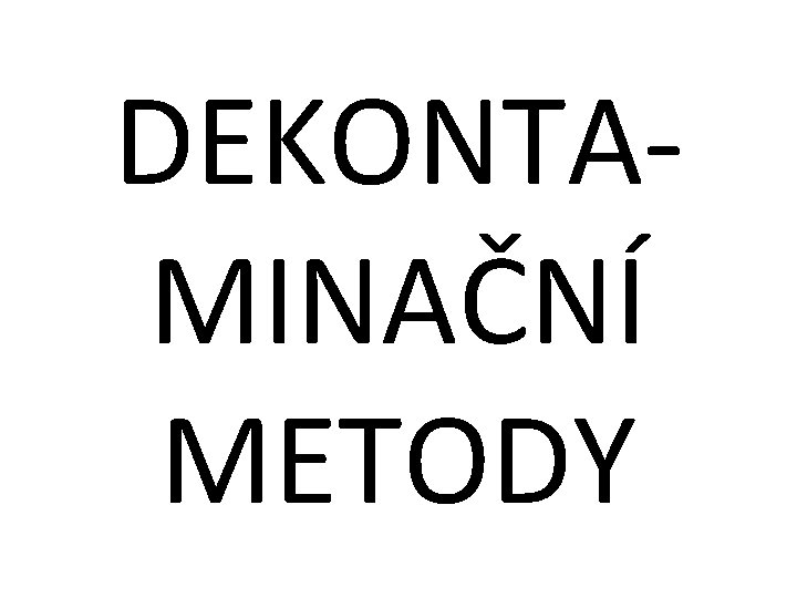 DEKONTAMINAČNÍ METODY 