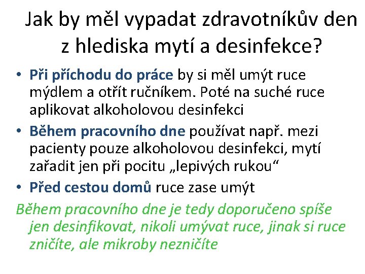 Jak by měl vypadat zdravotníkův den z hlediska mytí a desinfekce? • Při příchodu