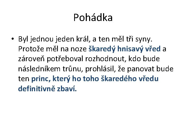 Pohádka • Byl jednou jeden král, a ten měl tři syny. Protože měl na