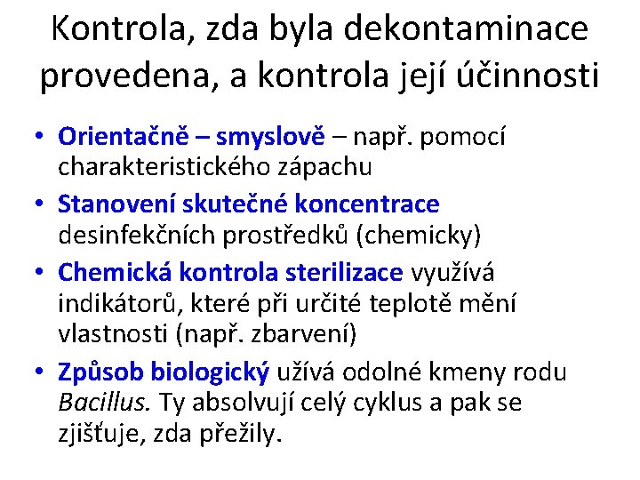 Kontrola, zda byla dekontaminace provedena, a kontrola její účinnosti • Orientačně – smyslově –