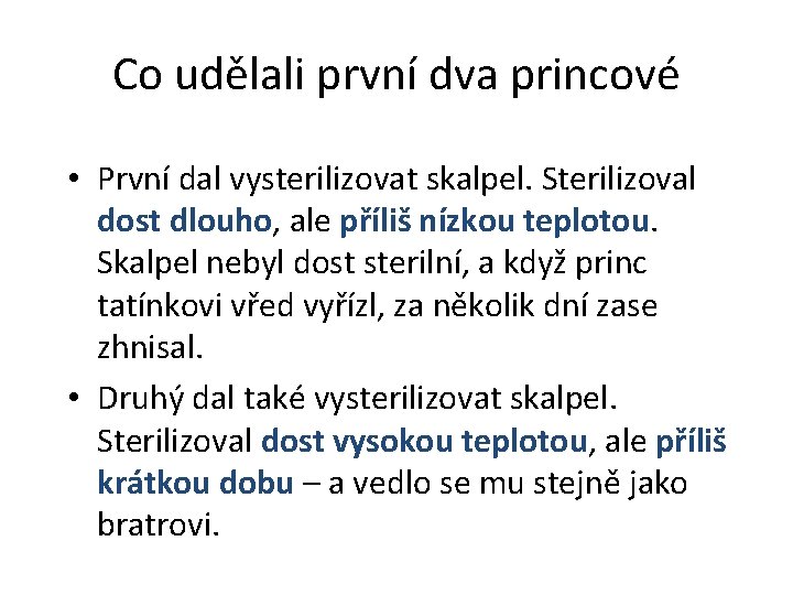 Co udělali první dva princové • První dal vysterilizovat skalpel. Sterilizoval dost dlouho, ale