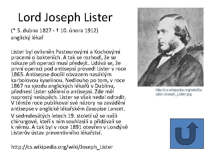 Lord Joseph Lister (* 5. dubna 1827 - † 10. února 1912) anglický lékař