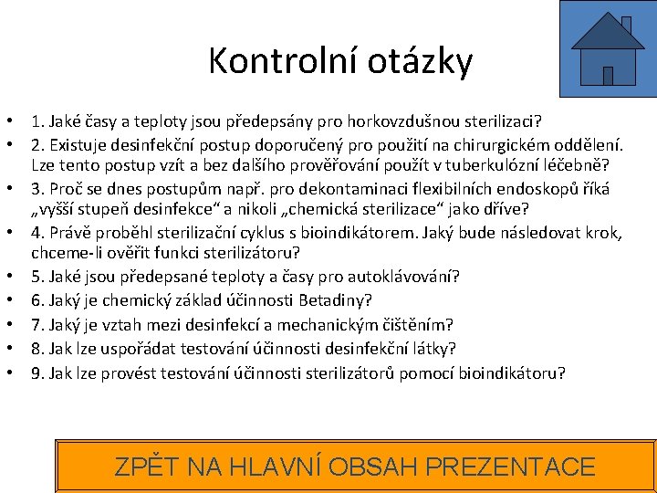 Kontrolní otázky • 1. Jaké časy a teploty jsou předepsány pro horkovzdušnou sterilizaci? •