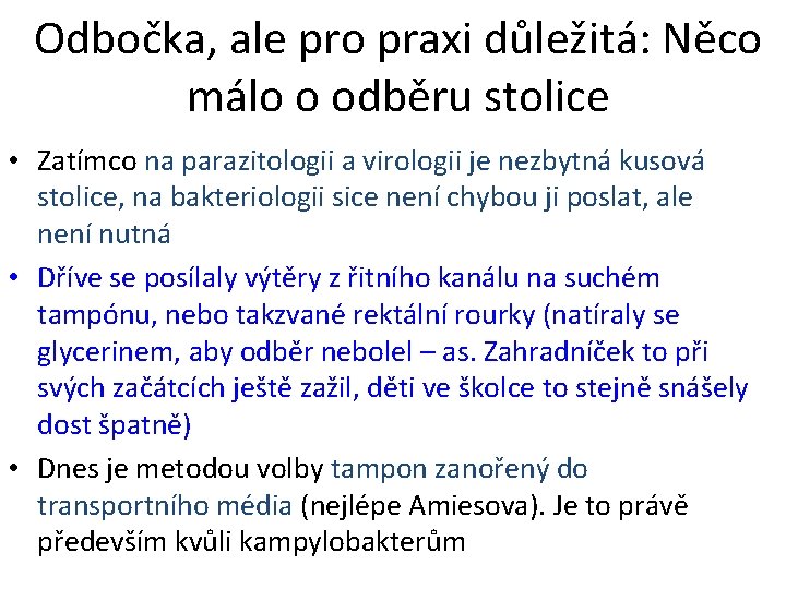 Odbočka, ale pro praxi důležitá: Něco málo o odběru stolice • Zatímco na parazitologii