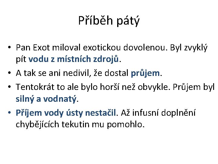 Příběh pátý • Pan Exot miloval exotickou dovolenou. Byl zvyklý pít vodu z místních