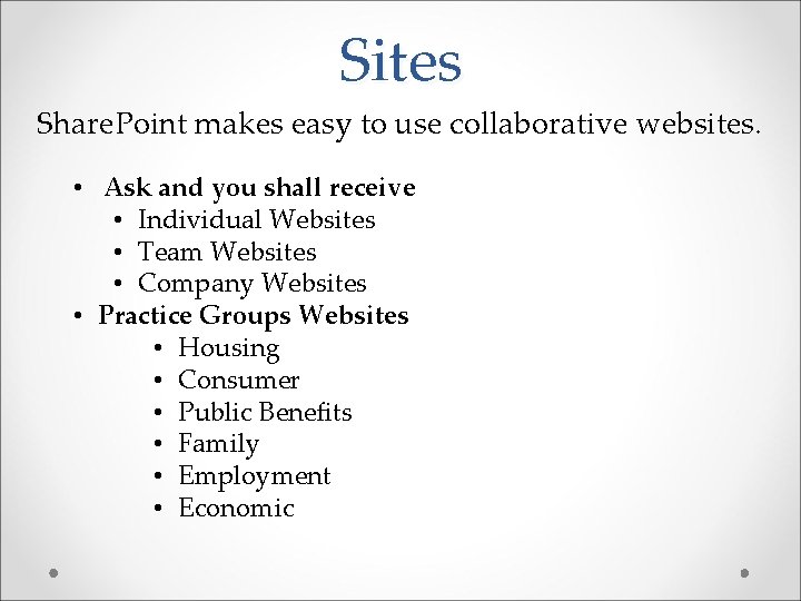 Sites Share. Point makes easy to use collaborative websites. • Ask and you shall