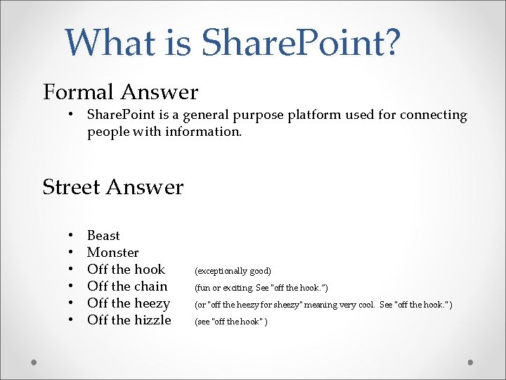 What is Share. Point? Formal Answer • Share. Point is a general purpose platform