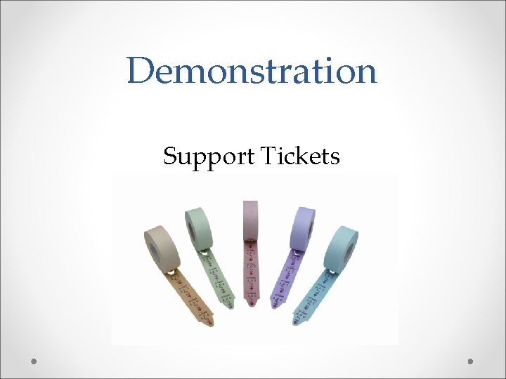 Demonstration Support Tickets 