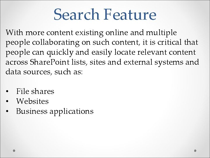 Search Feature With more content existing online and multiple people collaborating on such content,