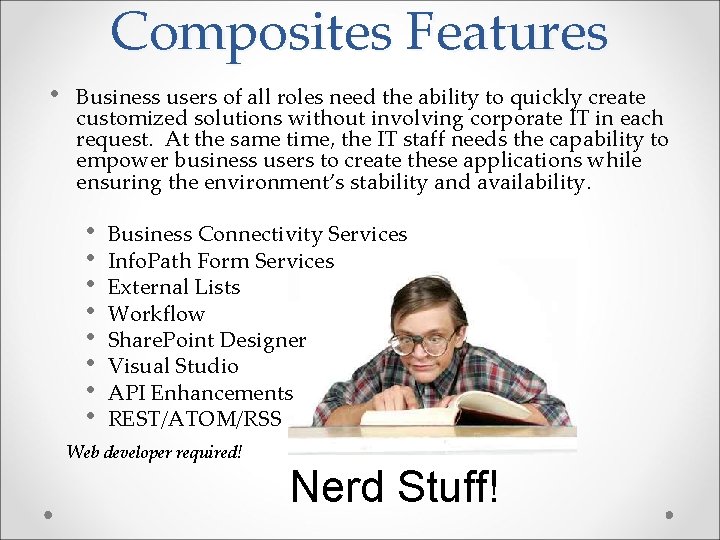 Composites Features • Business users of all roles need the ability to quickly create