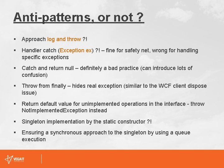 Anti-patterns, or not ? § Approach log and throw ? ! § Handler catch