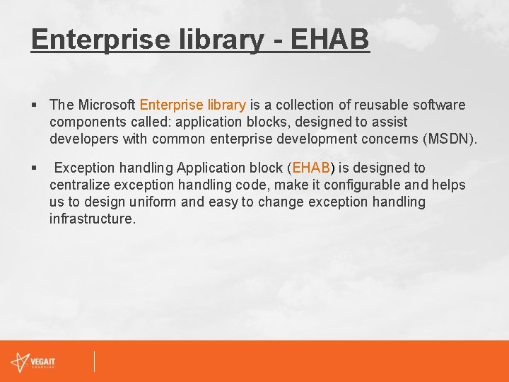 Enterprise library - EHAB § The Microsoft Enterprise library is a collection of reusable