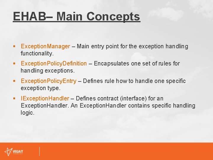 EHAB– Main Concepts § Exception. Manager – Main entry point for the exception handling