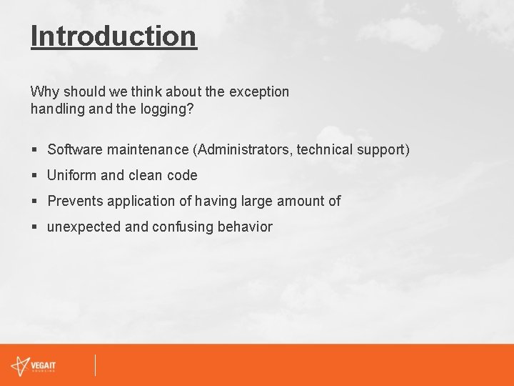 Introduction Why should we think about the exception handling and the logging? § Software