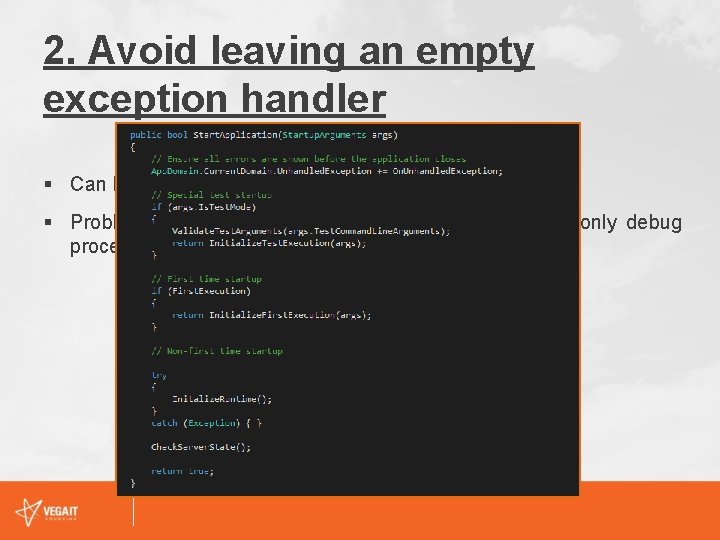 2. Avoid leaving an empty exception handler § Can hide crucial parts of scenario