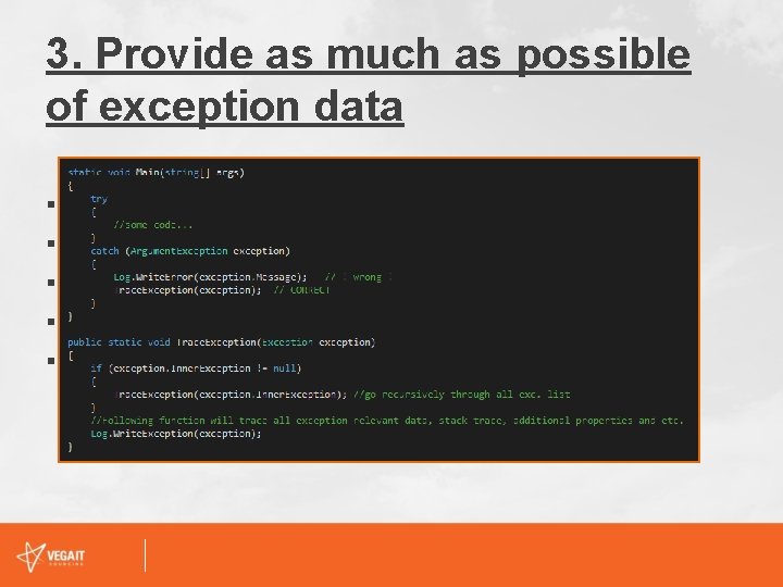 3. Provide as much as possible of exception data § Exception message § Exception