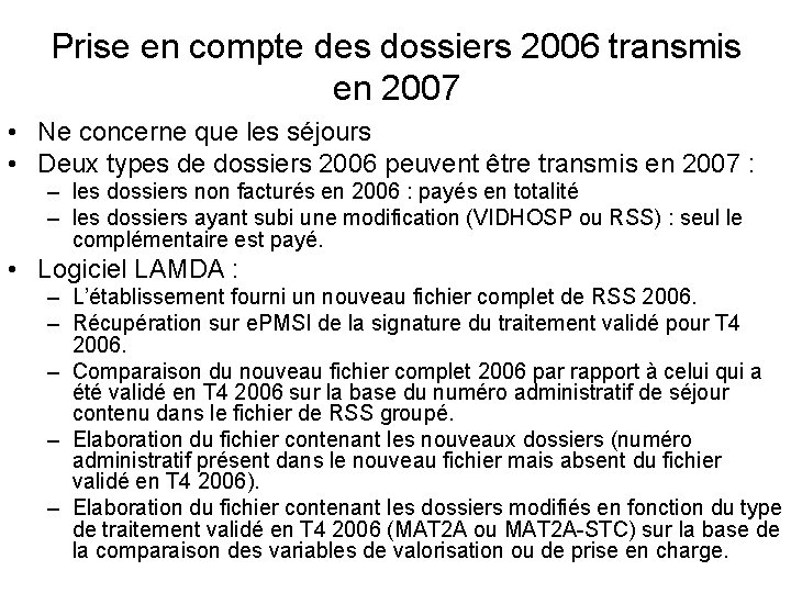 Prise en compte des dossiers 2006 transmis en 2007 • Ne concerne que les Prise en compte des dossiers 2006 transmis en 2007 • Ne concerne que les