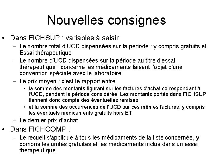 Nouvelles consignes • Dans FICHSUP : variables à saisir – Le nombre total d’UCD Nouvelles consignes • Dans FICHSUP : variables à saisir – Le nombre total d’UCD
