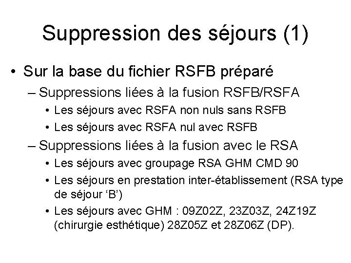 Suppression des séjours (1) • Sur la base du fichier RSFB préparé – Suppressions Suppression des séjours (1) • Sur la base du fichier RSFB préparé – Suppressions