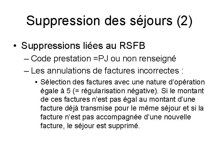 Suppression des séjours (2) • Suppressions liées au RSFB – Code prestation =PJ ou Suppression des séjours (2) • Suppressions liées au RSFB – Code prestation =PJ ou
