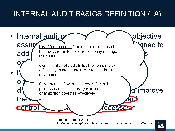 INTERNAL AUDIT BASICS DEFINITION (IIA) • Internal auditing is an independent, objective assurance and