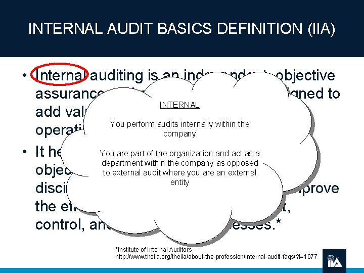 INTERNAL AUDIT BASICS DEFINITION (IIA) • Internal auditing is an independent, objective assurance and