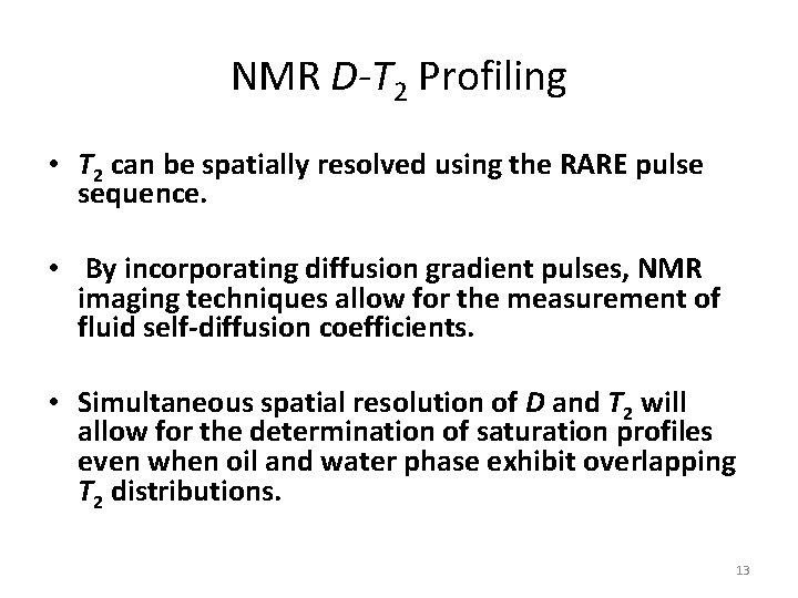 NMR D-T 2 Profiling • T 2 can be spatially resolved using the RARE