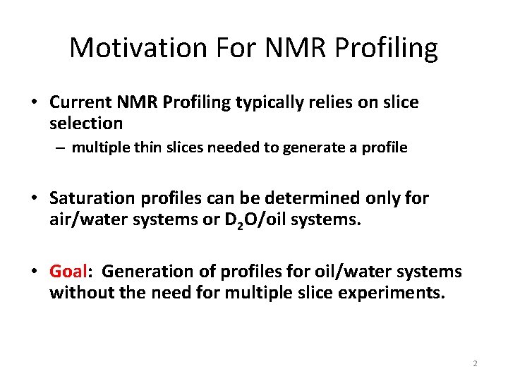 Motivation For NMR Profiling • Current NMR Profiling typically relies on slice selection –