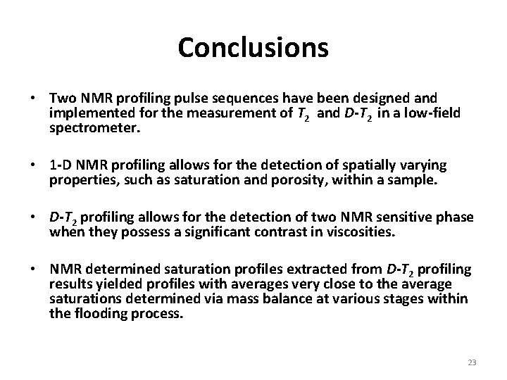 Conclusions • Two NMR profiling pulse sequences have been designed and implemented for the