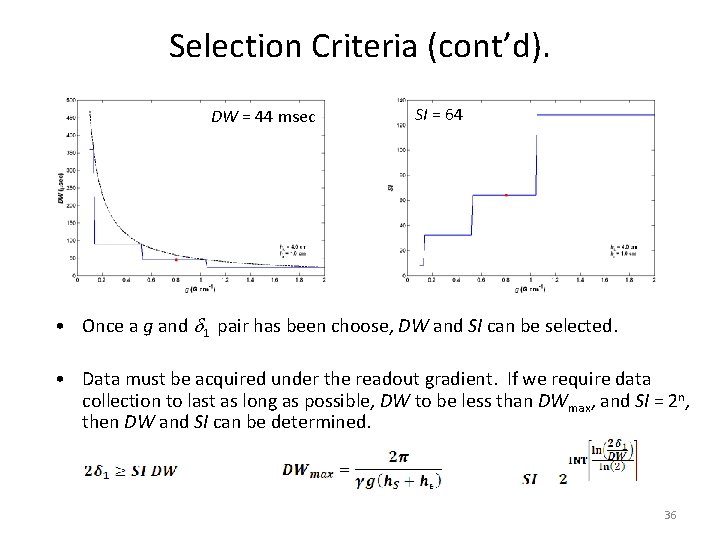 Selection Criteria (cont’d). DW = 44 msec SI = 64 • Once a g
