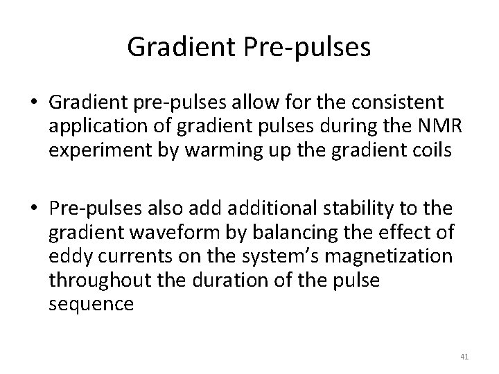 Gradient Pre-pulses • Gradient pre-pulses allow for the consistent application of gradient pulses during