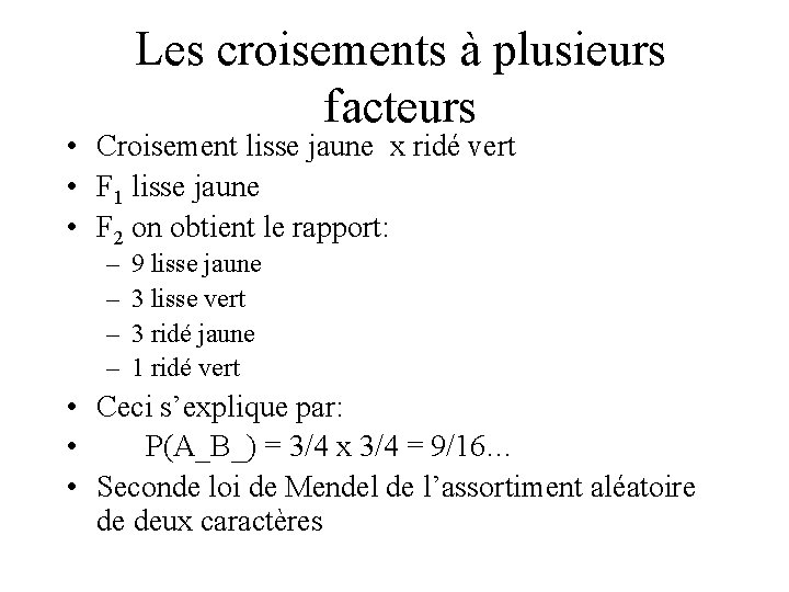 Les croisements à plusieurs facteurs • Croisement lisse jaune x ridé vert • F