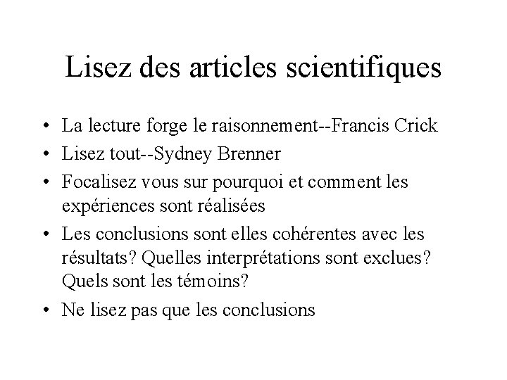 Lisez des articles scientifiques • La lecture forge le raisonnement--Francis Crick • Lisez tout--Sydney