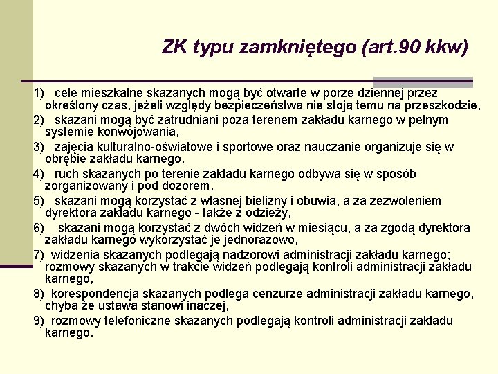 ZK typu zamkniętego (art. 90 kkw) 1) cele mieszkalne skazanych mogą być otwarte w