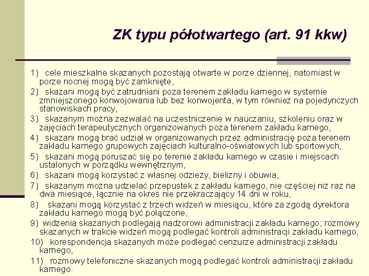 ZK typu półotwartego (art. 91 kkw) 1) cele mieszkalne skazanych pozostają otwarte w porze ZK typu półotwartego (art. 91 kkw) 1) cele mieszkalne skazanych pozostają otwarte w porze
