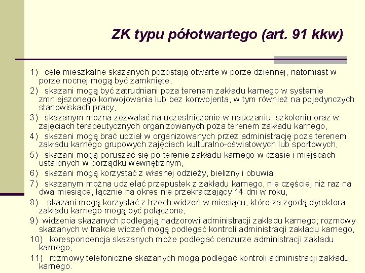 ZK typu półotwartego (art. 91 kkw) 1) cele mieszkalne skazanych pozostają otwarte w porze