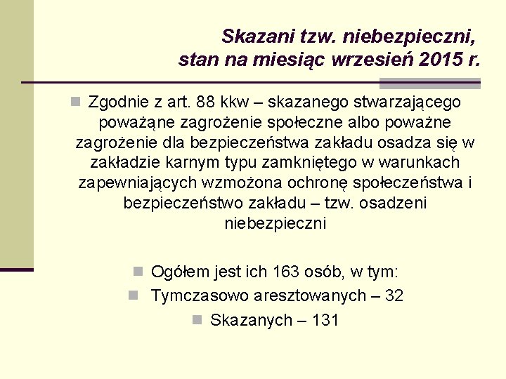 Skazani tzw. niebezpieczni, stan na miesiąc wrzesień 2015 r. n Zgodnie z art. 88 Skazani tzw. niebezpieczni, stan na miesiąc wrzesień 2015 r. n Zgodnie z art. 88