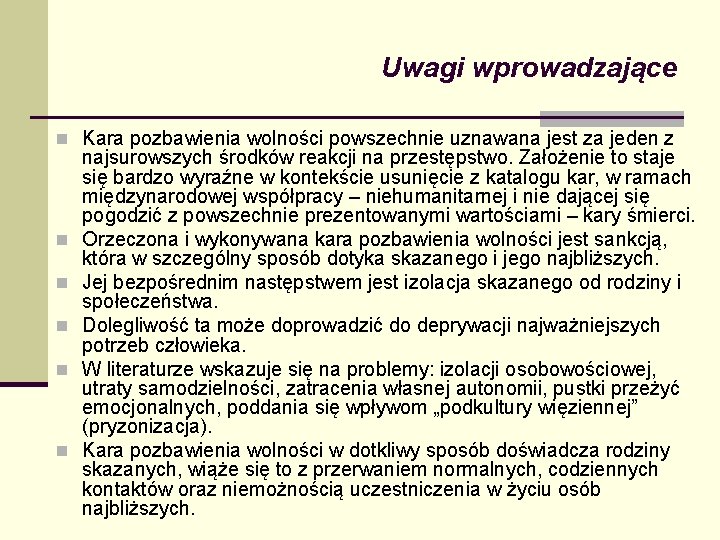 Uwagi wprowadzające n Kara pozbawienia wolności powszechnie uznawana jest za jeden z n n Uwagi wprowadzające n Kara pozbawienia wolności powszechnie uznawana jest za jeden z n n