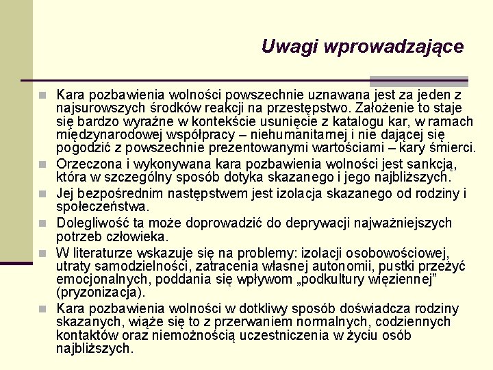 Uwagi wprowadzające n Kara pozbawienia wolności powszechnie uznawana jest za jeden z n n