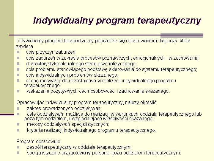 Indywidualny program terapeutyczny poprzedza się opracowaniem diagnozy, która zawiera: n opis przyczyn zaburzeń; n Indywidualny program terapeutyczny poprzedza się opracowaniem diagnozy, która zawiera: n opis przyczyn zaburzeń; n