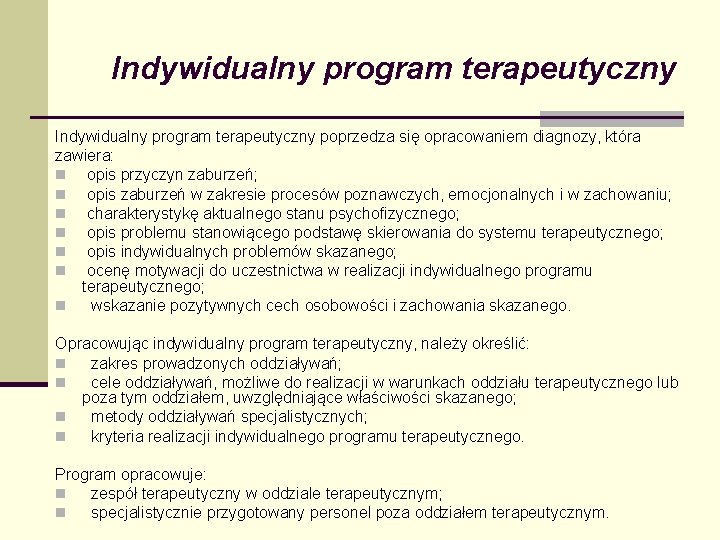 Indywidualny program terapeutyczny poprzedza się opracowaniem diagnozy, która zawiera: n opis przyczyn zaburzeń; n